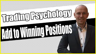 The psychology of adding to winning trades