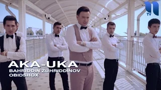Bahriddin Zuhriddinov & Obidshox - Aka uka | Бахриддин Зухриддинов - Ака ука