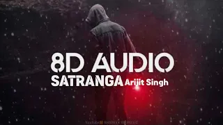 SATRANGA -Arijit Singh-8D Audio- Animal-Ranbir -Rashmika -lofi Song  #rashmikamandanna #animalmovies