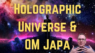 Holographic Universe & OM Japa - Yogi Explains