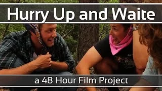 "Hurry Up and Waite" - A 2013 48 Hour Film Project