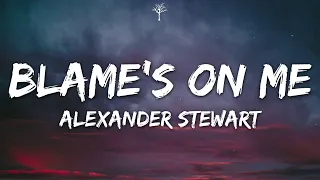 Alexander Stewart - blame's on me (Lyrics)