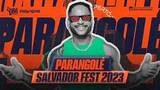 PARANGOLÉ - Ao vivo no SALVADOR FEST 2023 - Repertório Atualizado [OUTUBRO]
