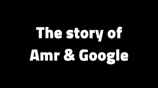 The Story of Amr and Google