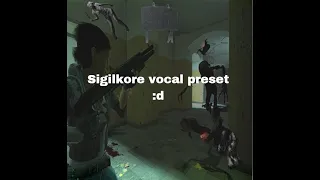 how to sigilkore (vocal preset)