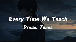 Dream Tunes - Every Time We Touch (lyrics)