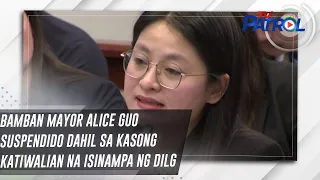 Bamban Mayor Alice Guo suspendido dahil sa kasong katiwalian na isinampa ng DILG | TV Patrol