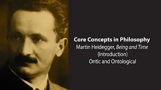 Martin Heidegger, Being and Time | The Ontic and the Ontological | Philosophy Core Concepts