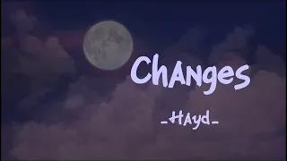 Changes...Lyrics...Hayd