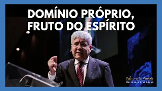 DOMÍNIO PRÓPRIO, FRUTO DO ESPÍRITO - Hernandes Dias Lopes