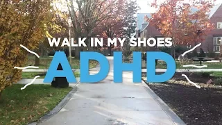 Walk In My Shoes: ADHD