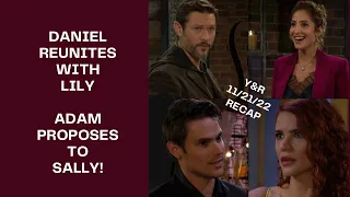 RECAP Nov 21st 2022 | The Young & The Restless | ADAM PROPOSE TO SALLY & LILY REUNITED WITH DANIEL