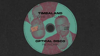 Timbaland  - Give It To Me ft. Nelly Furtado, Justin Timberlake (Optical Disco Rework) [FREE DL]