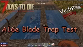7 Days to Die | Blade Trap Test! | Alpha 16 Gameplay