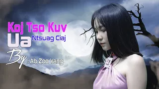 KOJ TSO KUV UA NTSUAG CIAJ   {ab zoo yang} nkauj tawm tshiab 2023 MV