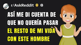 ¿Cuándo te diste cuenta de que no era la persona indicada?