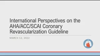 International Perspectives on the AHA/ACC/SCAI Coronary Revascularization Guideline—A CTSNet Webinar