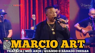 Marcio Art - Trapaça / Meu Anjo / Quando o Sábado Chegar (Live)