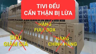 Cách Phân Biệt TIVI Nguyên hộp, chưa trưng bày, chưa qua sử dụng, kẻo bị lừa| Phan Linh