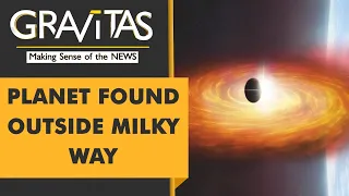 Gravitas: NASA discovers first planet outside Milky Way Galaxy