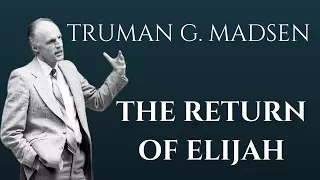 The Return of Elijah | Truman G. Madsen