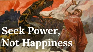 Why You Should Seek Power, Not Happiness - Nietzsche's Guide to Greatness