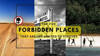 TOP 5 FORBIDDEN PLACES THAT ARE OFF-LIMIT TO VISITORS