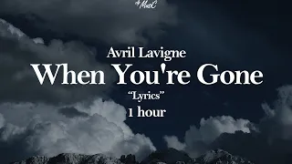 Avril Lavigne  -  When You're Gone  🎵  "Lyrics"  1 hour