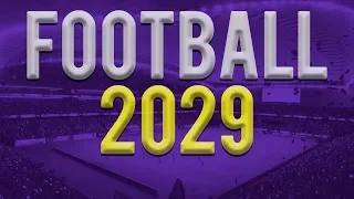 Football in 2029 - 10 Years into the Future! - Football Manager Simulation