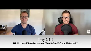 Day 526 - Bill Murray's Eth Wallet Hacked, Wen DeSo COO and Metamask?