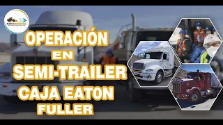 MAQUIINGENIEROS - APRENDE A OPERAR SEMI-TRAILER CAJA EATON FULLER DE 18 CAMBIOS