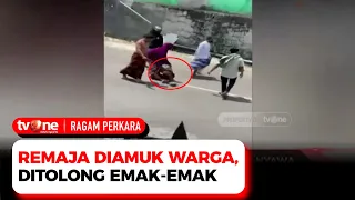 Aksi Heroik Emak-emak Selamatkan Remaja dari Amuk Massa Viral di Media Sosial | Ragam Perkara tvOne