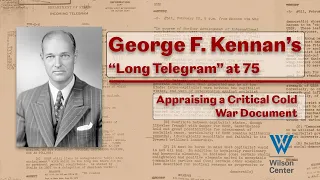 George F. Kennan's "Long Telegram" at 75: Appraising a Critical Cold War Document