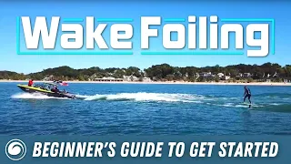 Wake Foiling | Your Beginner's Guide on How to Get Started