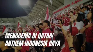 MERINDING!!! LAGU KEBANGSAAN INDONESIA RAYA MENGGEMA DI QATAR || TERHARU DAN BANGGA, KITA INDONESIA