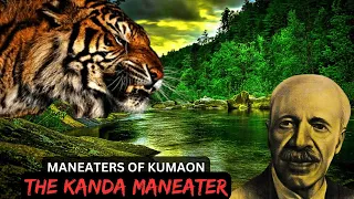 ManEaters Of Kumaon: The Kanda Man-Eater | #tiger #jimcorbett