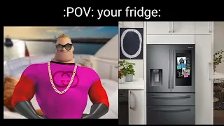 Mr. Incredible becoming rich (:POV: your fridge)