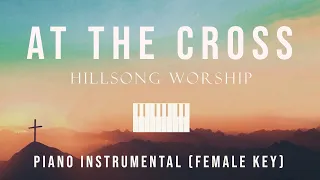 At the Cross - Piano Instrumental Cover (Female Original Key) Hillsong Worship by GershonRebong