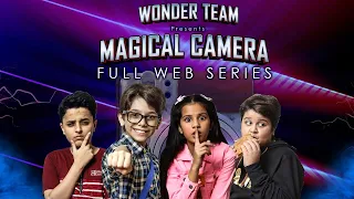 Magical Camera | Full Web Series | Wonder Team