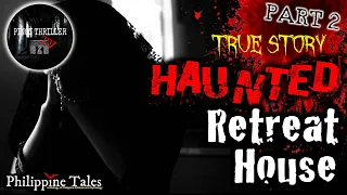 HAUNTED RETREAT HOUSE SA BAGUIO Part 2 (True Story) | w/ Pinoy Thriller TV