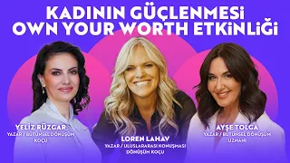 KADININ GÜÇLENMESİ VE OWN YOUR WORTH ETKİNLİĞİ I AYŞE TOLGA & LOREN LAHAV & YELİZ RÜZGAR