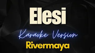 Elesi - Rivermaya (Kararaoke)