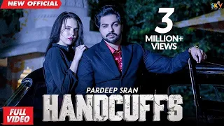 HANDCUFFS (Full Video) | PARDEEP SRAN | The Kidd | Shera Dhaliwal | Latest Punjabi Songs 2019