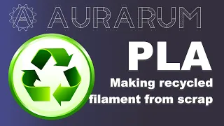 Making recycled filament from scrap PLA - Aurarum