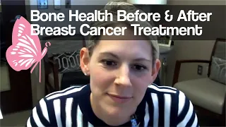 Breast Cancer & Bone Health Before & After Treatment