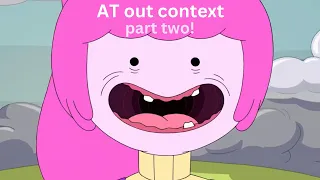 adventure time is still chaotic out of context (part two!)