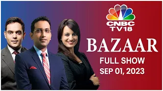 Bazaar: The Most Comprehensive Show On Stock Markets | Full Show | September 1, 2023 | CNBC TV18