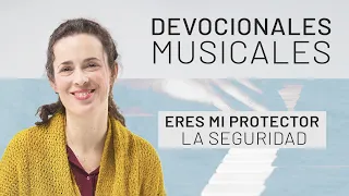 Devocionales Musicales con Misión // Eres mi protector // La seguridad