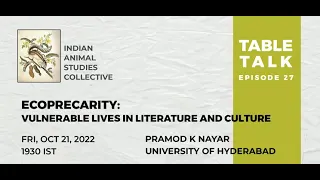 Table Talk, Ep. 27 | Pramod K Nayar | Ecoprecarity: Vulnerable Lives in Literature and Culture