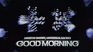 Martin Garrix, Matisse & Sadko - Good Morning (Official Video)